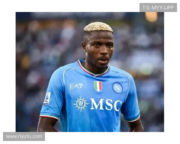 奥斯梅恩如何适应意甲防守体系与对抗强度